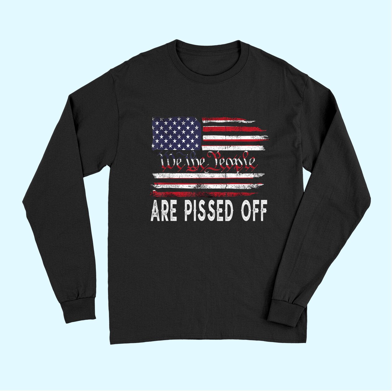 We the People Are Pissed Off Vintage US America Flag Long Sleeves
