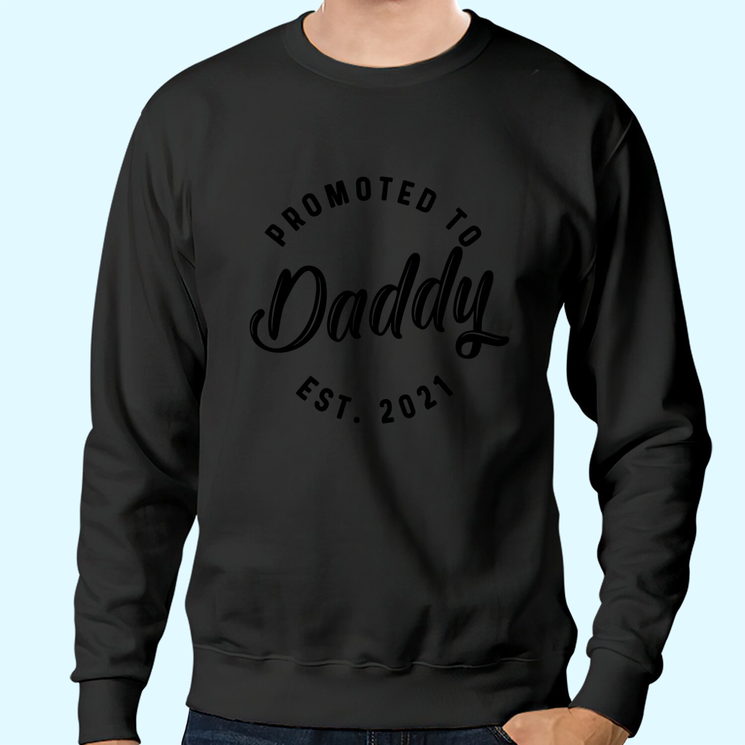 Mens Promoted to Daddy 2021 Sweatshirt Funny New Baby Family Graphic Tee