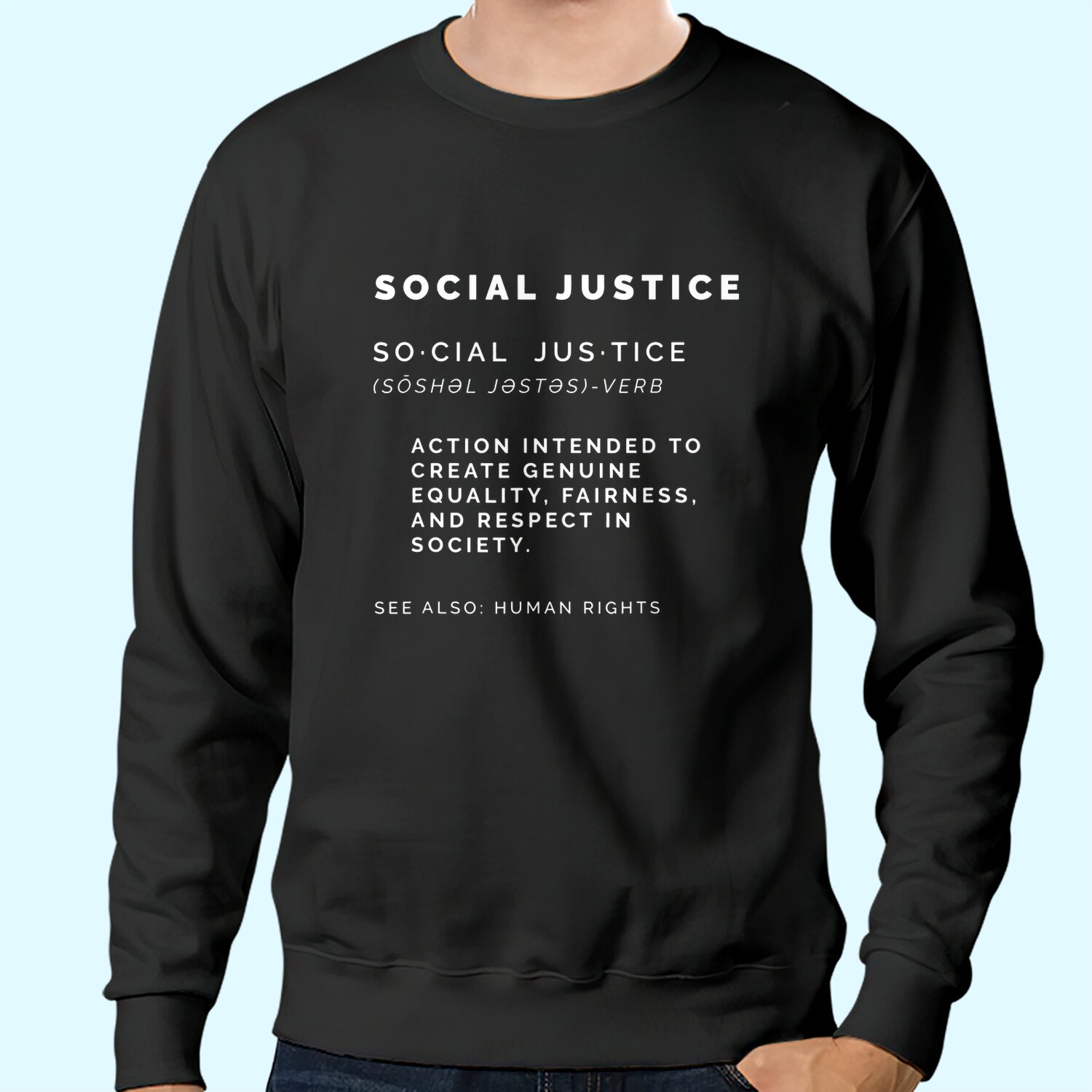 Social Justice Definition Sweatshirt | SJW, Liberal, Civil Rights Sweatshirt