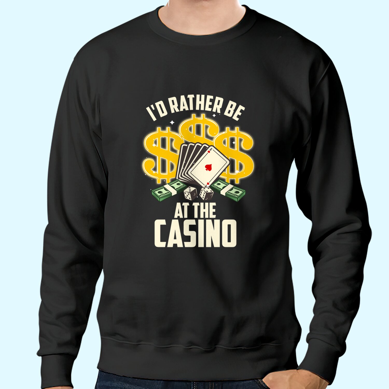 Casino For Gambling Gamblers Sweatshirt