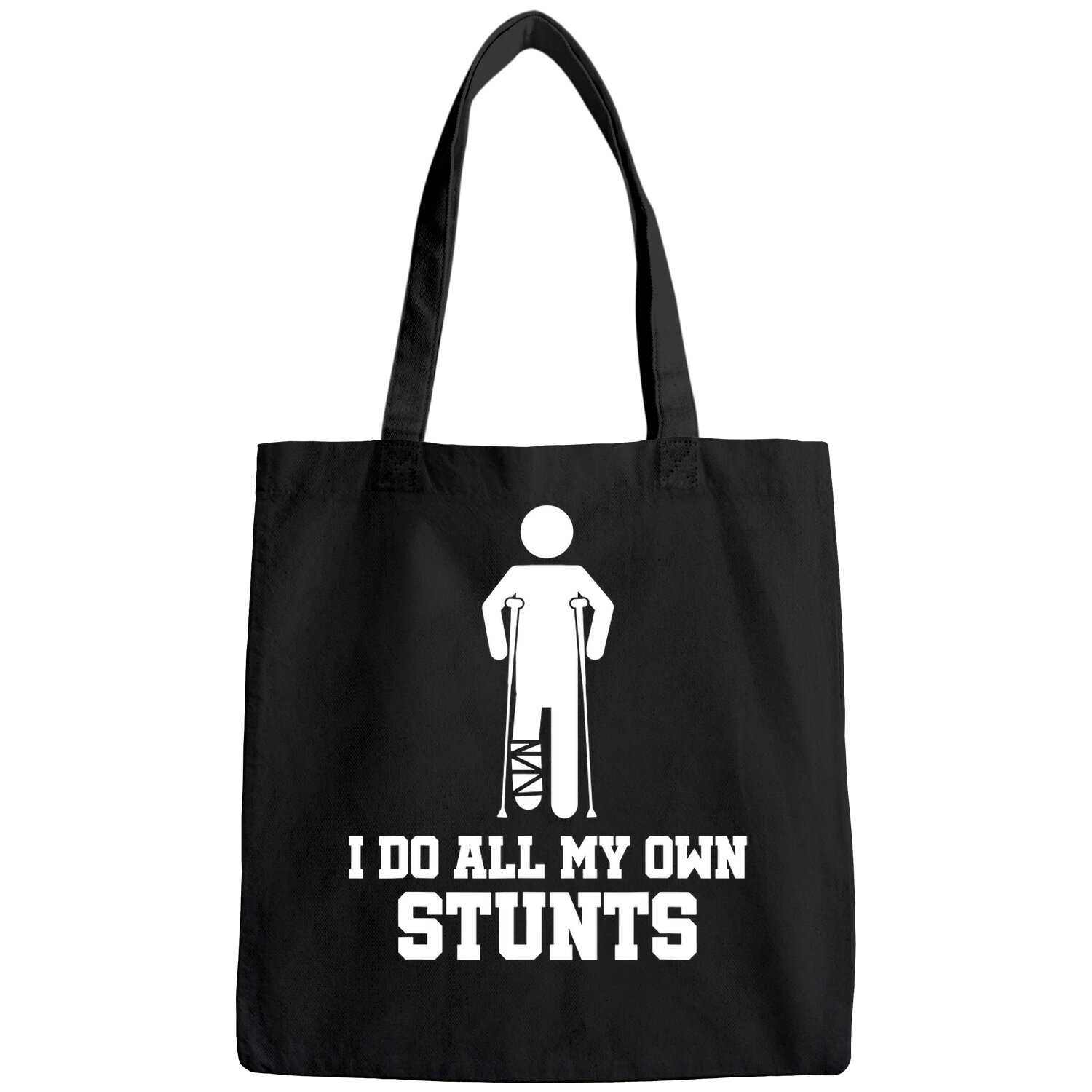 Broken Leg I Do All My Own Stunts - After Surgery Tote Bag